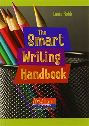 The Smart Writing Handbook by Laura Robb