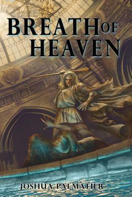 Breath of Heaven by Benjamin Tate, Joshua Palmatier