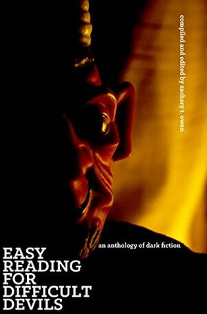 Easy Reading for Difficult Devils: An Anthology of Dark Fiction by Jeremy Terry, Kevin Sweeney, Bram Stoker, Jack London, Zachary T. Owen, C.V. Hunt, Aurelio Rico Lopez III, Edgar Allan Poe, Edward Martin III