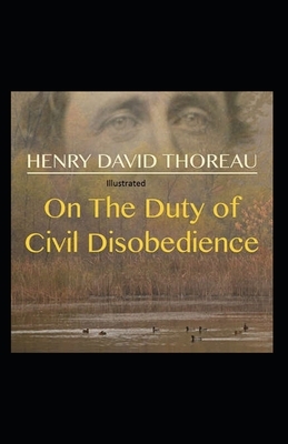 On the Duty of Civil Disobedience Illustrated by Henry David Thoreau