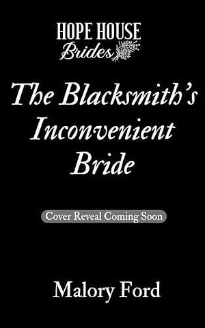 The Blacksmith's Inconvenient Bride: A Christian Mail Order Bride Romance by Malory Ford, Malory Ford