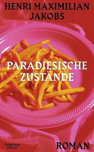 Paradiesische Zustände by Henri Maximilian Jakobs