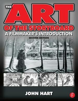 The Art of the Storyboard: A Filmmaker's Introduction by John Hart
