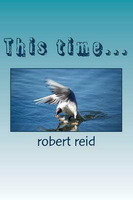 This time... by Robert Reid