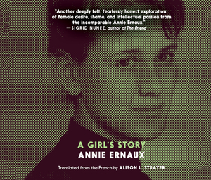 A Girl's Story by Annie Ernaux, Alison L. Strayer