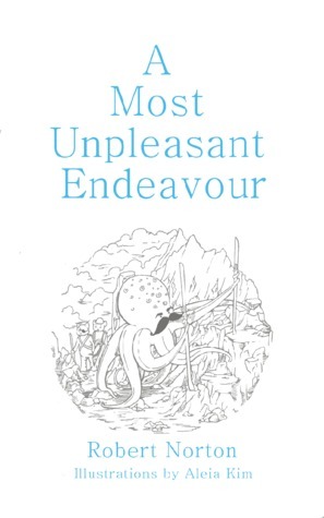 A Most Unpleasant Endeavour by Robert Norton, Aleia Kim