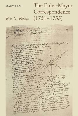The Euler-Mayer Correspondence (1751-1755): A New Perspective on Eighteenth-Century Advances in the Lunar Theory by Leonhard Euler, Tobias Mayer