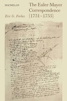 The Euler-Mayer Correspondence (1751-1755): A New Perspective on Eighteenth-Century Advances in the Lunar Theory by Leonhard Euler, Tobias Mayer