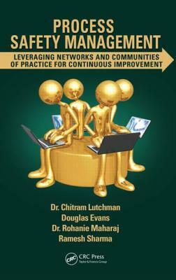 Process Safety Management: Leveraging Networks and Communities of Practice for Continuous Improvement by Rohanie Maharaj, Chitram Lutchman, Douglas Evans