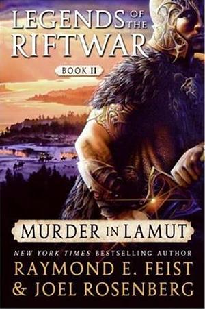 Murder in LaMut: Legends of the Riftwar: Book II by Raymond E. Feist, Raymond E. Feist, Joel Rosenberg