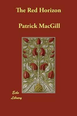 The Red Horizon by Patrick Macgill