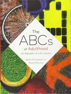 The ABCs of Adulthood: An Alphabet of Life Lessons by Deborah Copaken