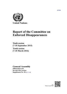 Report of the Committee on Enforced Disappearances: Ninth Session (7-18 September 2015) Tenth Session (7-18 March 2016) by 