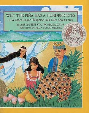 Why the Piña Has a Hundred Eyes and Other Classic Philippine Folk Tales About Fruits (A Treasury of Philippine Folk Tales) by Neni Sta. Romana-Cruz, Felix Mago Miguel