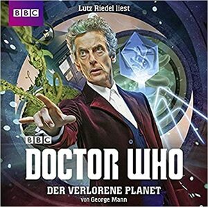 Doctor Who: Der verlorene Planet by George Mann