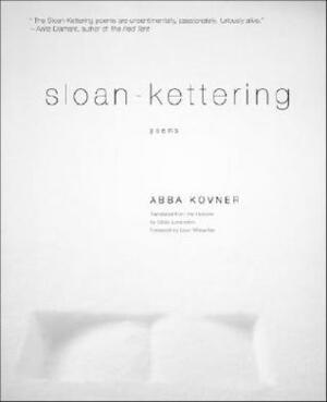 Sloan-Kettering: Poems by Abba Kovner