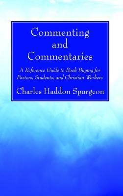 Commenting and Commentaries by Charles H. Spurgeon