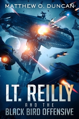 Lt. Reilly and the Black Bird Offensive: (A New Terra Sagas Spin-Off) by Matthew O. Duncan