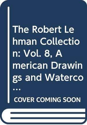 The Robert Lehman Collection: Vol. 8, American Drawings and Watercolors by Carol Lea Clark