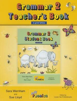 Grammar 2 Teacher's Book: Teaching Grammar and Spelling with the Grammar 2 Student Book by Sara Wernham, Sue Lloyd