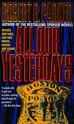 All Our Yesterdays by Robert B. Parker