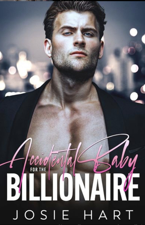 Accidental Baby for the Billionaire  by Josie Hart