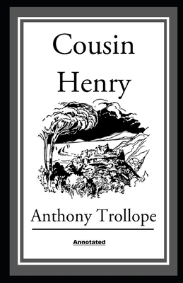 Cousin Henry Annotated by Anthony Trollope