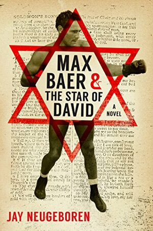 Max Baer and the Star of David: A Novel by Jay Neugeboren