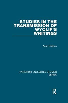 Studies in the Transmission of Wyclif's Writings by Anne Hudson