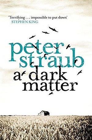 A Dark Matter by Peter Straub (3-Feb-2011) Paperback by Peter Straub, Peter Straub