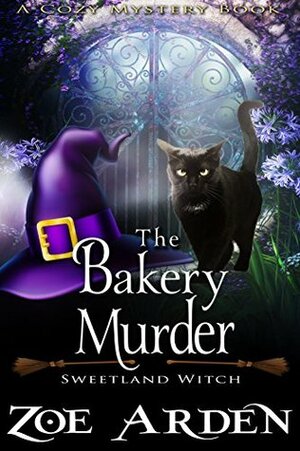 The Bakery Murder (Sweetland Witch) by Zoe Arden