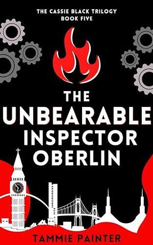 The Unbearable Inspector Oberlin: a wryly comic fantasy with a twist of paranormal mystery by Tammie Painter, Tammie Painter