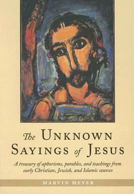 The Unknown Sayings of Jesus by Marvin Meyer