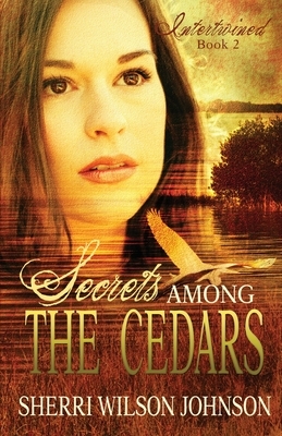 Secrets Among the Cedars by Sherri Wilson Johnson