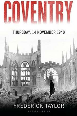 Coventry: Thursday, 14 November 1940 by Frederick Taylor