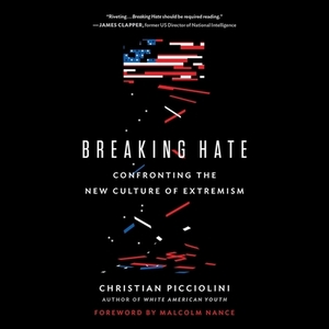 Breaking Hate: Confronting the New Culture of Extremism by 