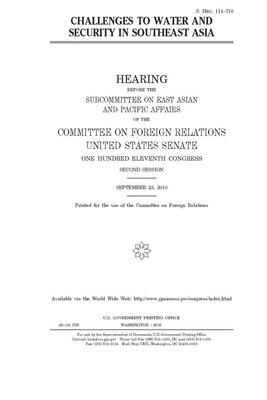 Challenges to water and security in Southeast Asia by Committee on Foreign Relations (senate), United States Congress, United States Senate