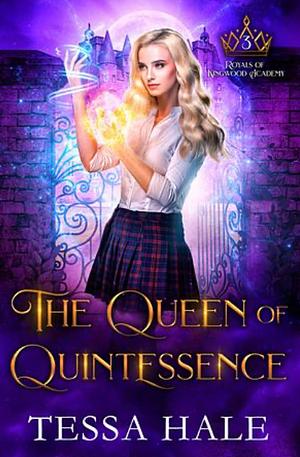 The Queen of Quintessence by Tessa Hale