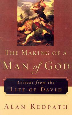 The Making of a Man of God: Lessons from the Life of David by Alan Redpath