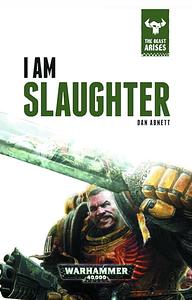 I Am Slaughter by Dan Abnett