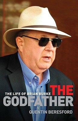 Godfather: The Life of Brian Burke by Quentin Beresford