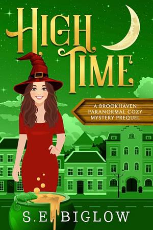 High Time (A Brookhaven Paranormal Cozy Mystery Prequel) by S.E. Biglow