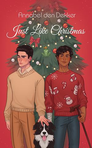 Just Like Christmas: A New Adult M/M Holiday Romance by Annabel den Dekker