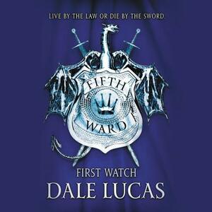 The Fifth Ward: First Watch: First Watch by Dale Lucas