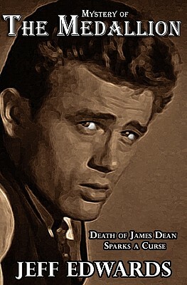 Mystery of The Medallion: Death of James Dean Sparks a Curse by Jeff Edwards