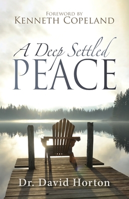 A Deep Settled Peace by David Horton