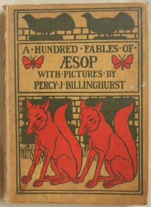 A Hundred Fables of Aesop; From the English Version of Sir Roger L'Estrange by Roger L'Estrange, Percy J. Billinghurst, Kenneth Grahame, Aesop