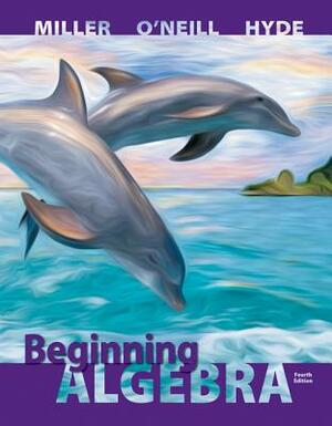 Beginning Algebra by Julie Miller, Nancy Hyde, Molly O'Neill