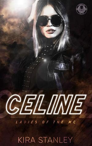 Celine: by Kira Stanley