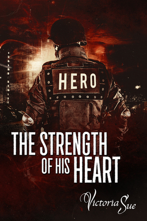 The Strength of His Heart by Victoria Sue
